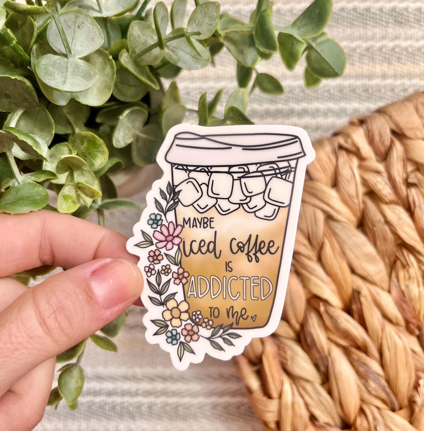 Maybe Iced Coffee is Addicted to Me Sticker