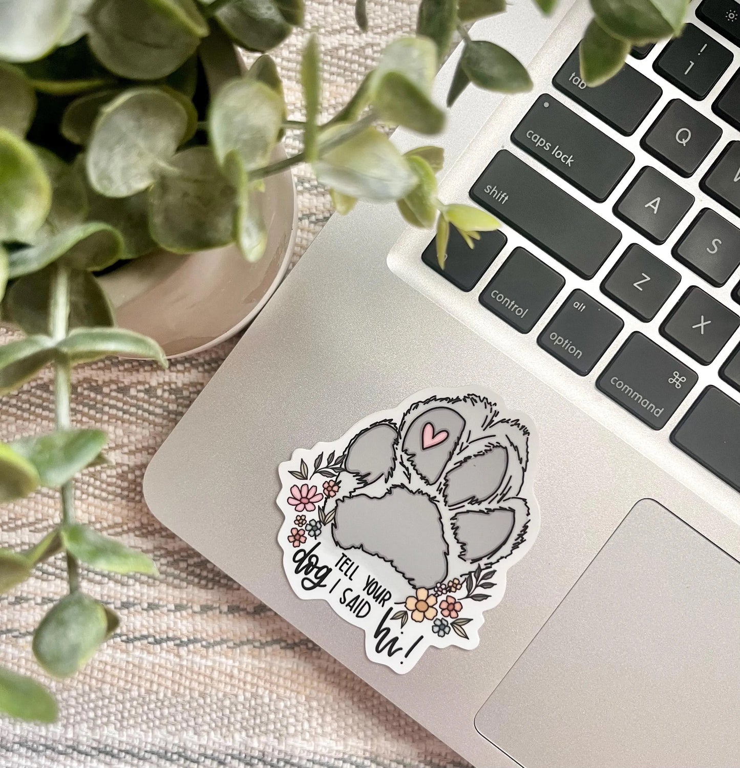 Tell Your Dog I Said Hi Sticker
