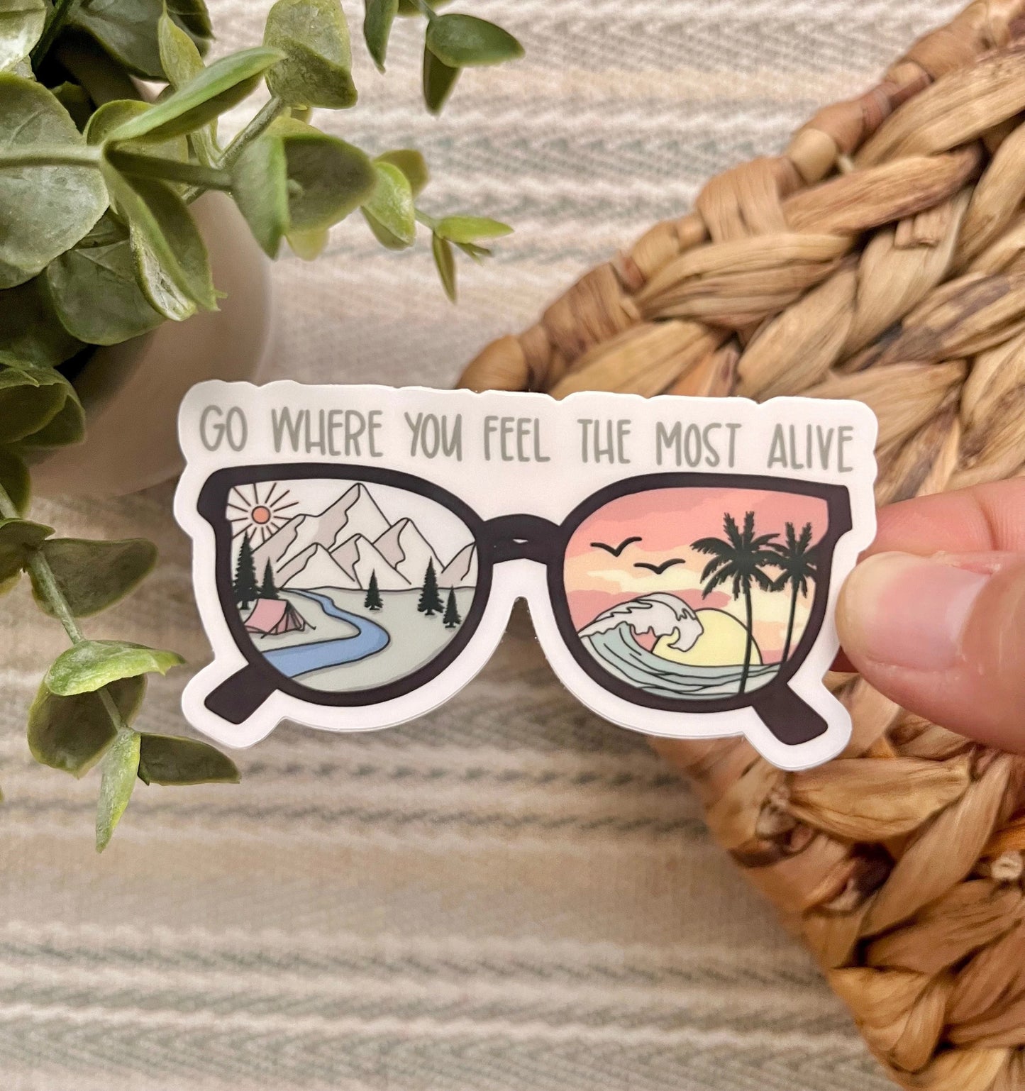 Go Where You Feel Most Alive Sticker