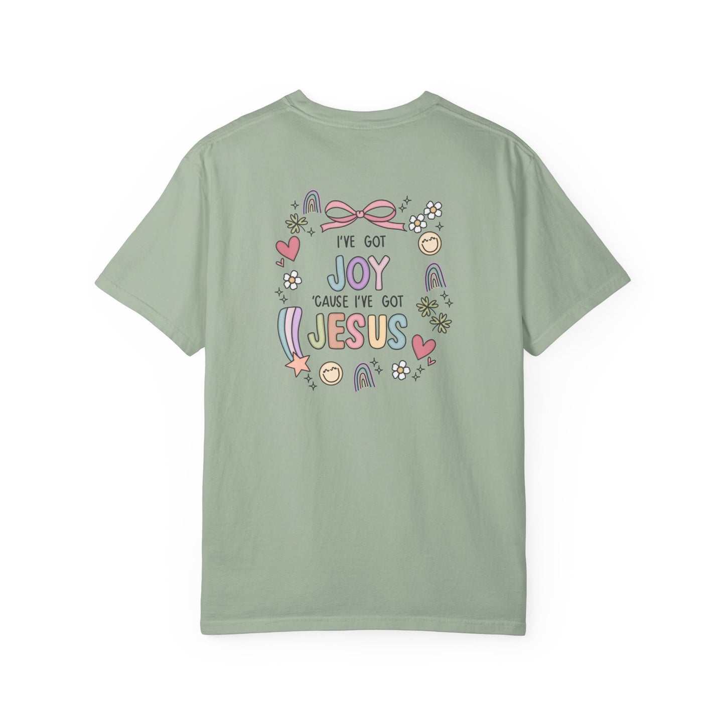 I’ve Got Joy cause I’ve Got Jesus Comfort Tee