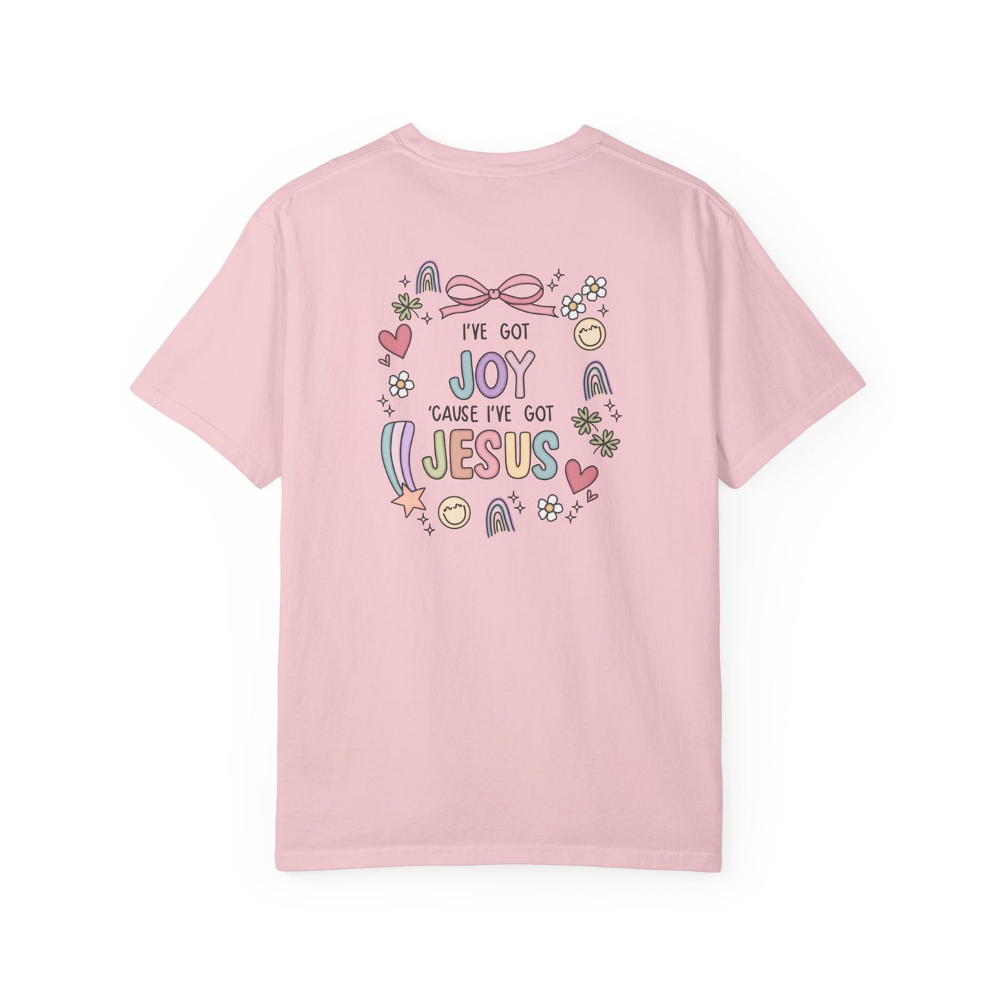 I’ve Got Joy cause I’ve Got Jesus Comfort Tee