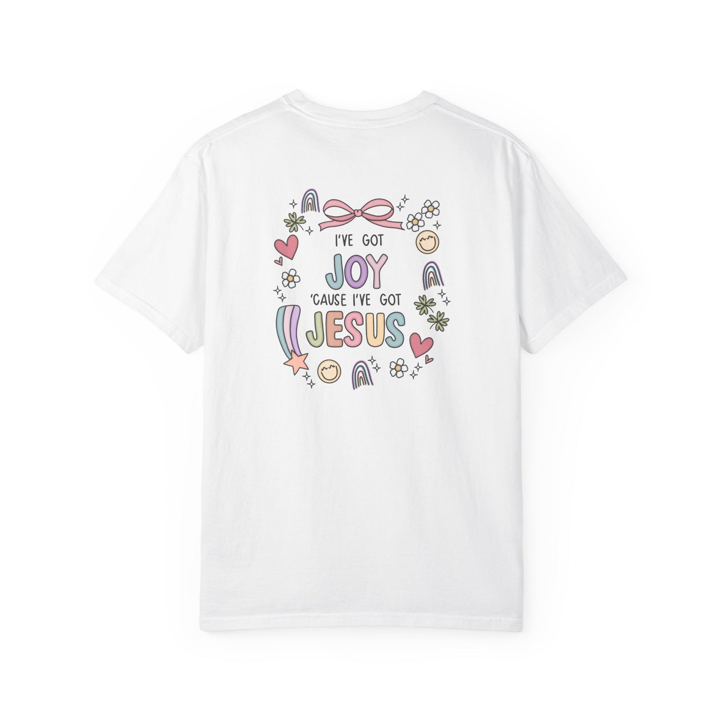 I’ve Got Joy cause I’ve Got Jesus Comfort Tee