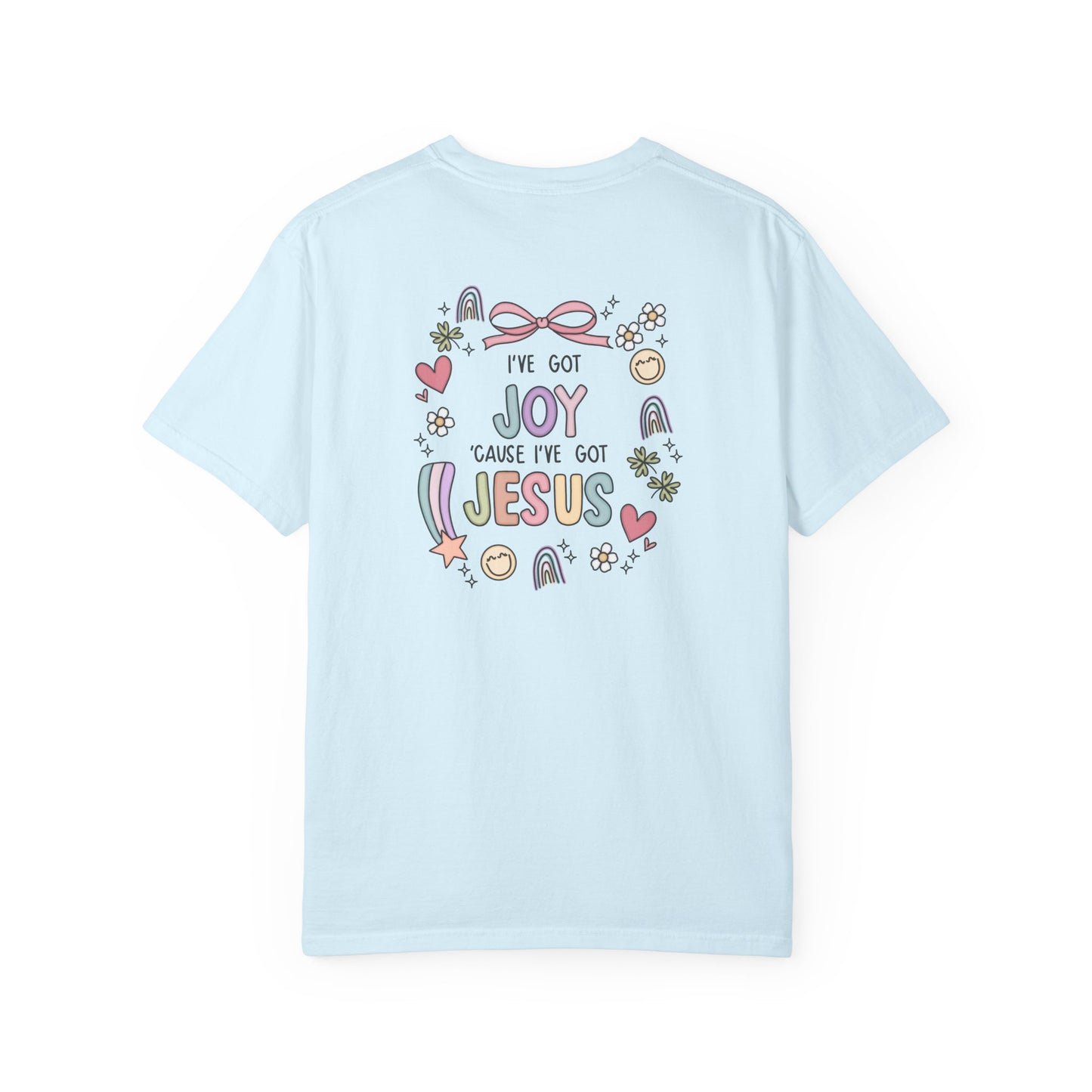 I’ve Got Joy cause I’ve Got Jesus Comfort Tee