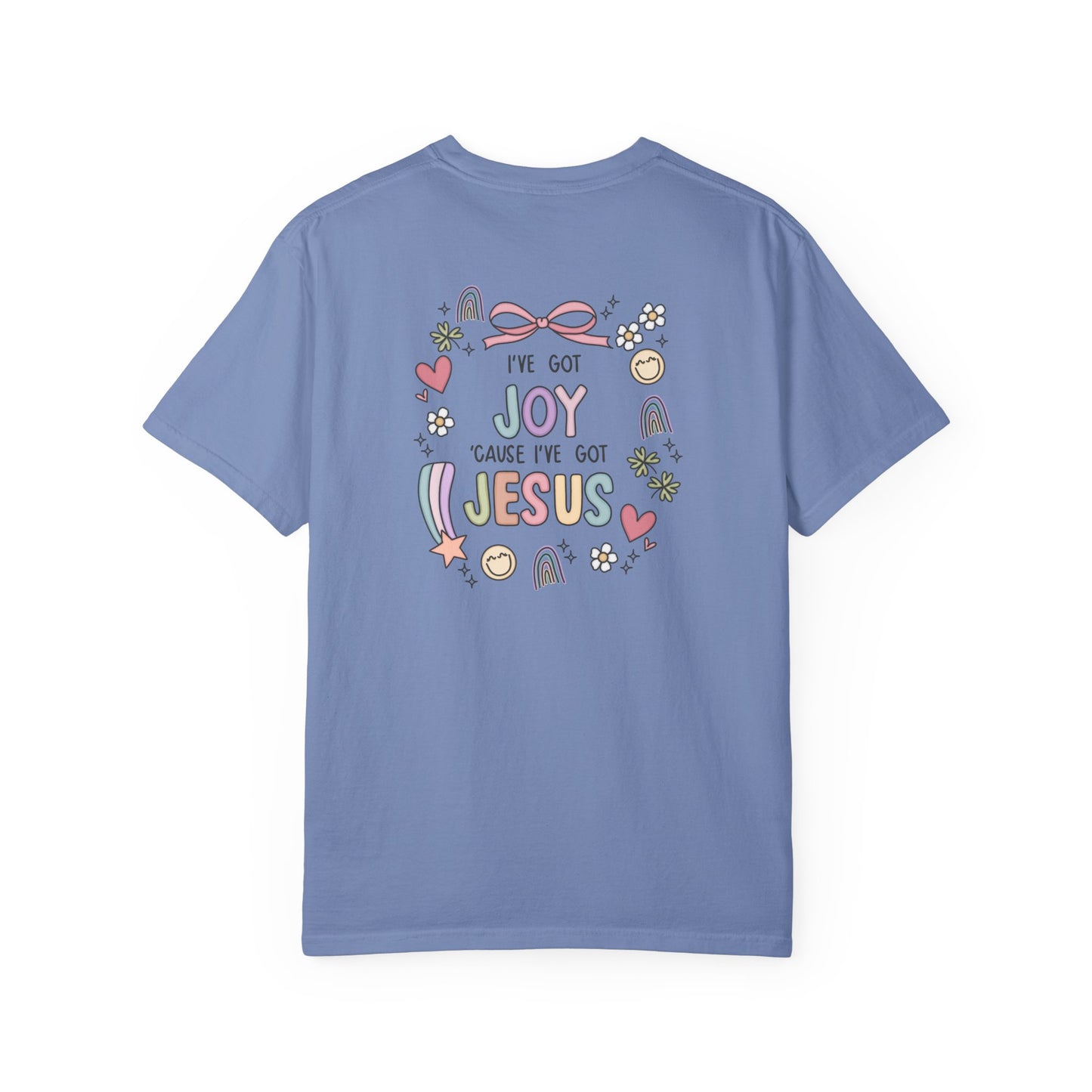 I’ve Got Joy cause I’ve Got Jesus Comfort Tee