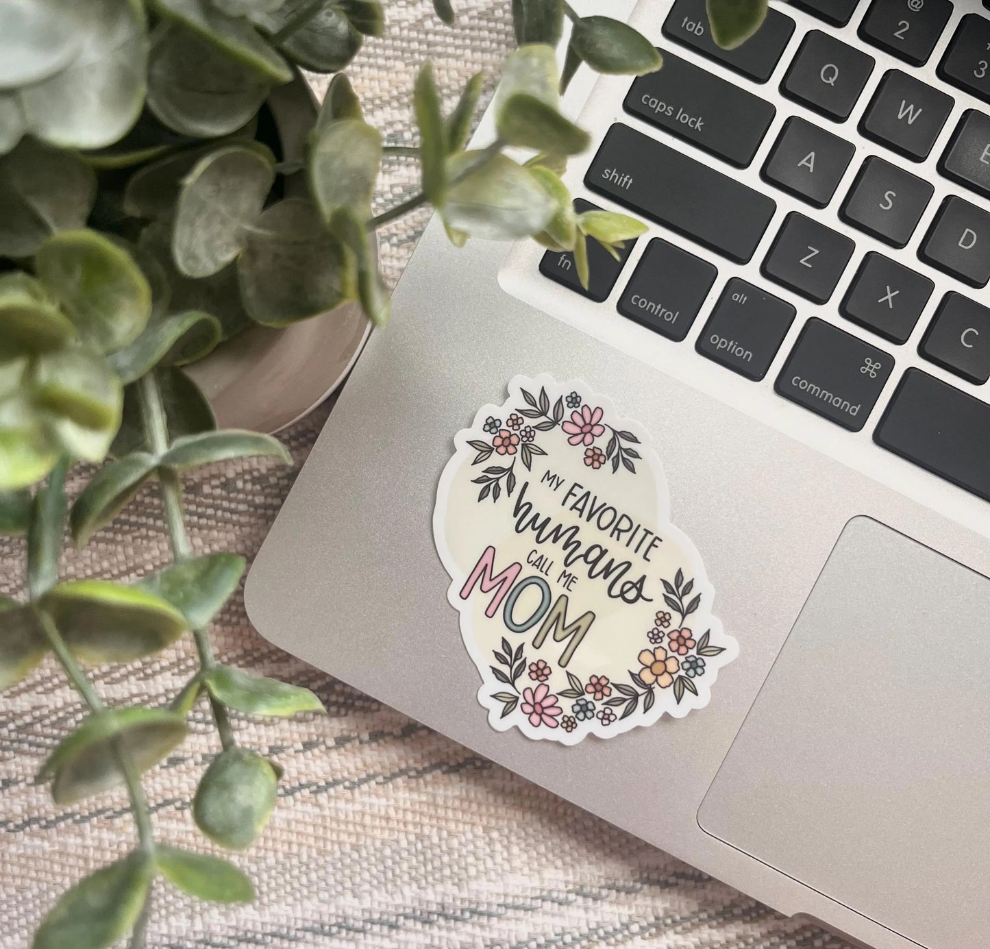 My Favorite Humans Call Me Mom Sticker