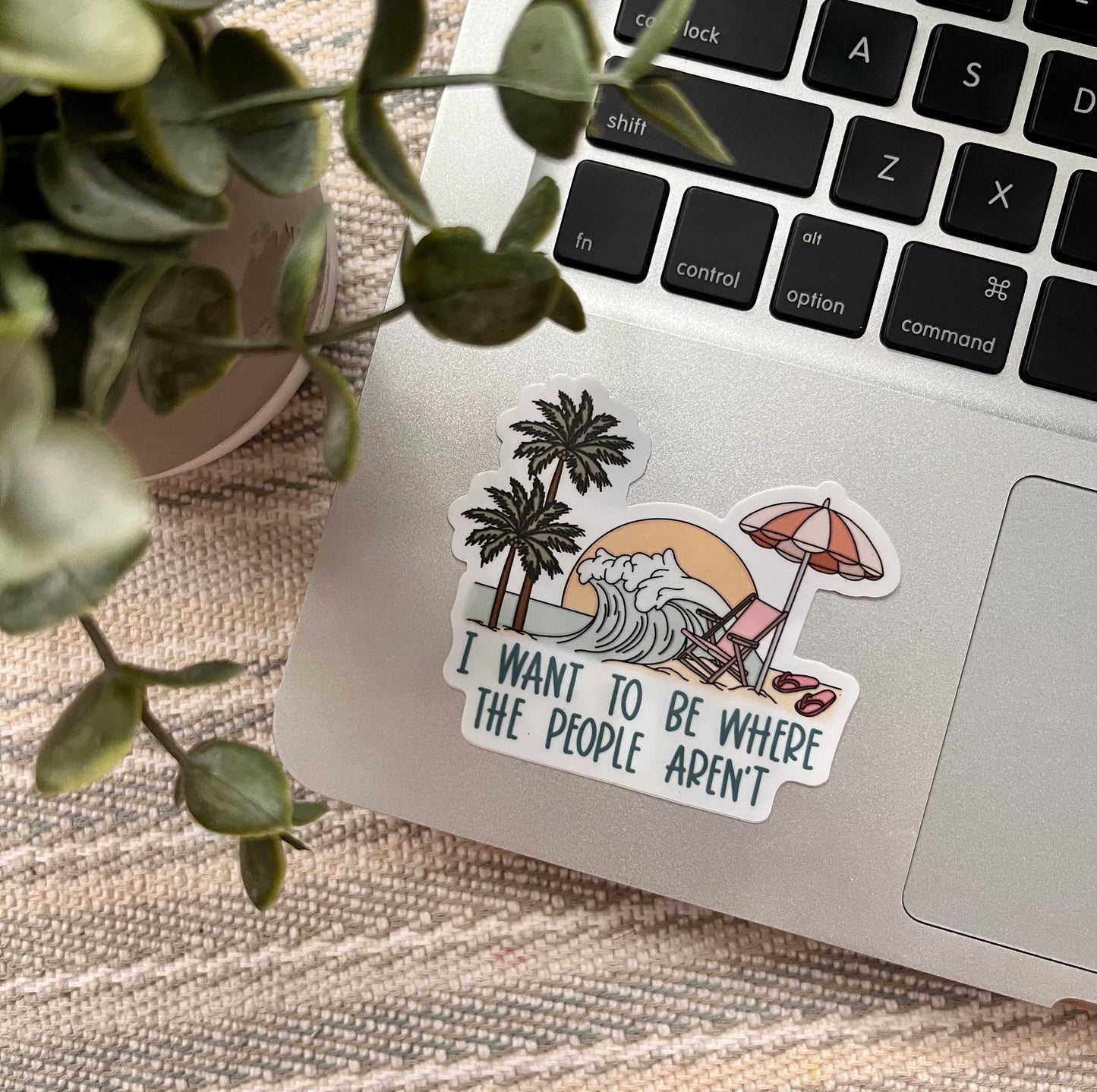 I Want to Be Where the People Aren't Beach Sticker