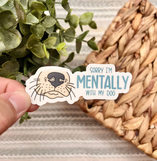 Mentally with My Dog Sticker