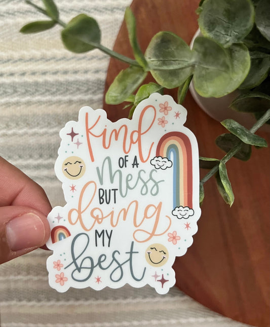 Kinda Mess Doing my Best Sticker