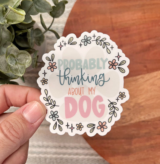 Probably Thinking about my Dog Sticker