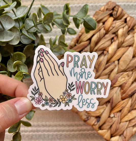 Pray More. Worry Less Sticker